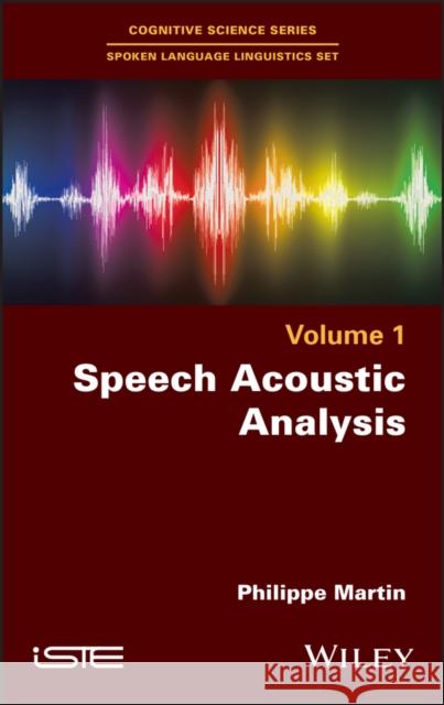 Speech Acoustic Analysis Martin, Philippe 9781786303196