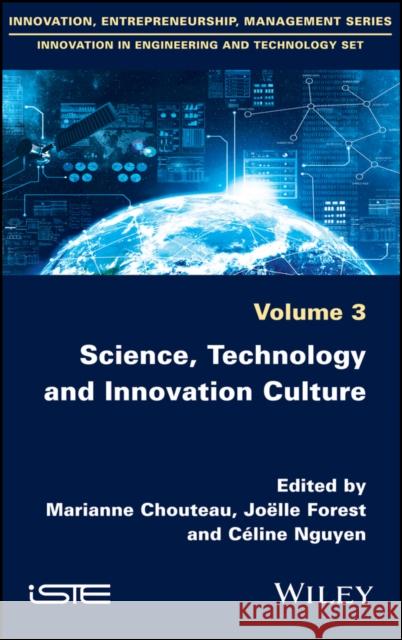 Science, Technology and Innovation Culture Marianne Chouteau Joelle Forest Celine Nguyen 9781786303271 Wiley-Iste