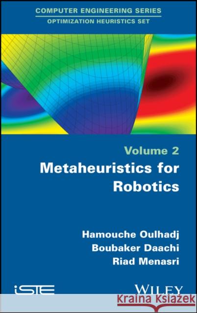 Metaheuristics for Robotics Hamouche Oulhadj Boubaker Daachi Riad Menasri 9781786303806