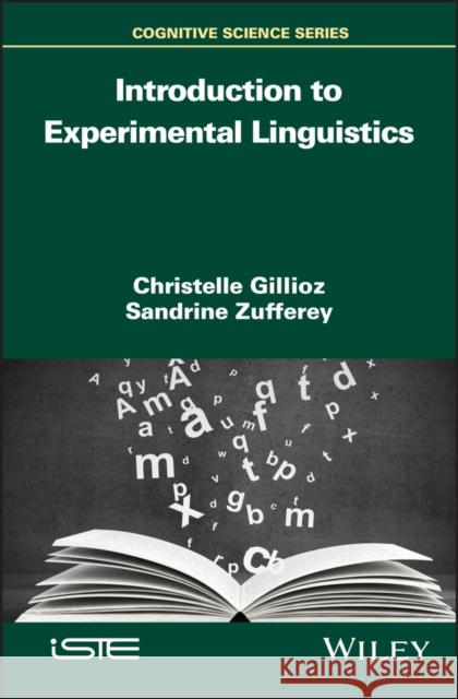Introduction to Experimental Linguistics Christelle Gillioz Sandrine Zufferey 9781786304186 Wiley-Iste