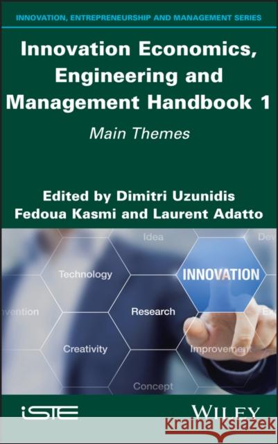 Innovation Economics, Engineering and Management Handbook 1: Main Themes Dimitri Uzunidis 9781786304568