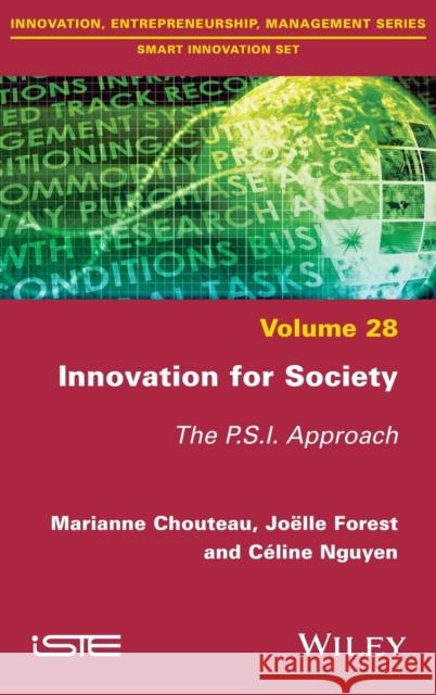 Innovation for Society: The P.S.I. Approach Marianne Chouteau Joelle Forest C 9781786304773 Wiley-Iste