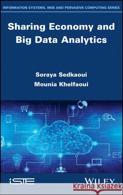 Sharing Economy and Big Data Analytics Soraya Sedkaoui Mounia Khelfaoui 9781786305060 Wiley-Iste