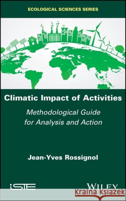 Climatic Impact of Activities: Methodological Guide for Analysis and Action Jean-Yves Rossignol 9781786305121 Wiley-Iste