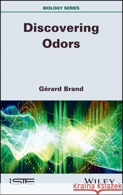 Discovering Odors Gerard Brand 9781786305213 Wiley-Iste