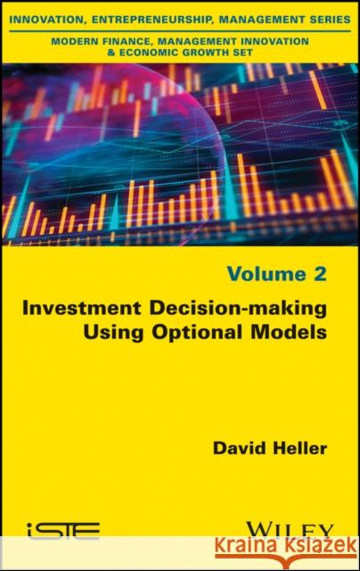 Investment Decision-Making Using Optional Models David Heller 9781786305220