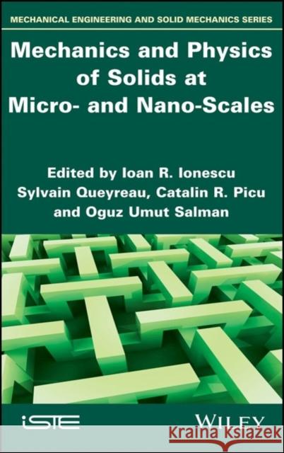 Mechanics and Physics of Solids at Micro- And Nano-Scales Ionescu, Ioan R. 9781786305312 Wiley-Iste