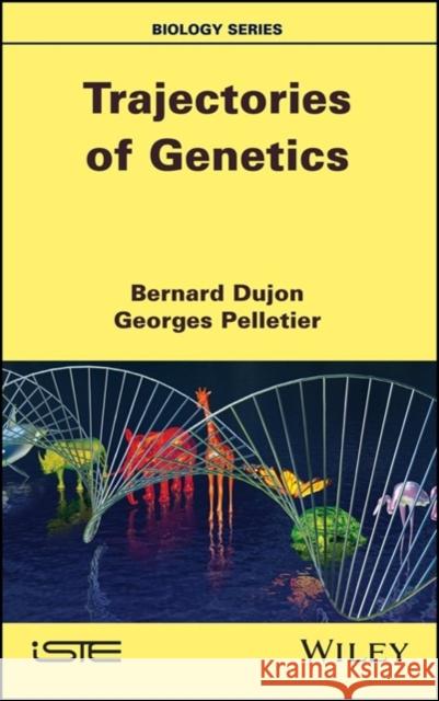 Trajectories of Genetics  9781786305336 Wiley-Iste