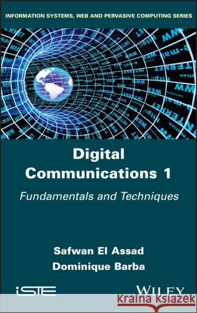 Digital Communications 1: Fundamentals and Techniques El Assad, Safwan 9781786305411