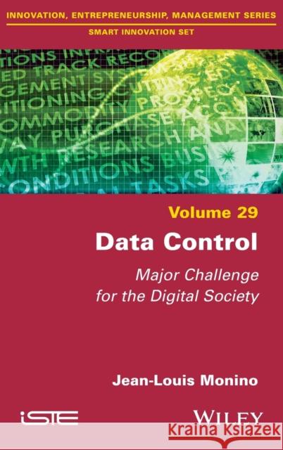 Data Control: Major Challenge for the Digital Society Jean-Louis Monino 9781786305503