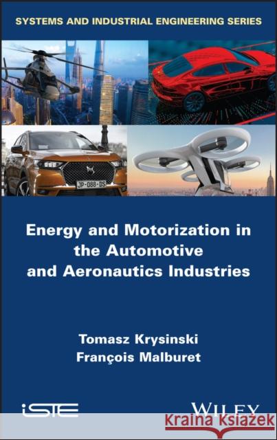 Energy and Motorization in the Automotive and Aeronautics Industries Krysinski, Tomasz 9781786305725 Wiley-Iste