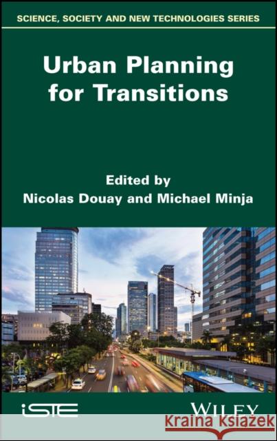 Urban Planning for Transitions Nicolas Douay Michael Minja 9781786306753 Wiley-Iste