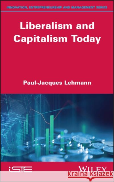 Liberalism and Capitalism Today Paul-Jacques Lehmann 9781786306890