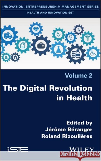 The Digital Revolution in Health Beranger, Jerome 9781786306951 Wiley-Iste