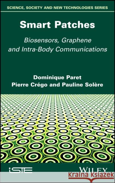 Smart Patches – Biosensors, Graphene, and  Intra–Body Communications  Paret 9781786307095