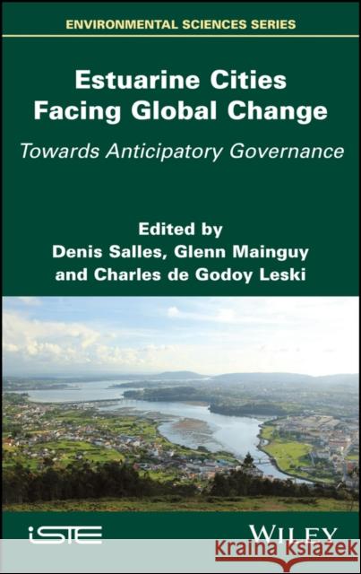 Estuarine Cities Facing Global Change  9781786307101 ISTE Ltd and John Wiley & Sons Inc