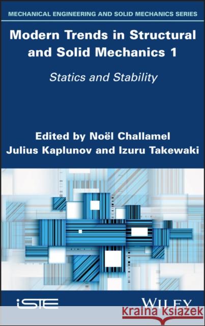 Modern Trends in Structural and Solid Mechanics 1: Statics and Stability Challamel, Noel 9781786307149 Wiley-Iste