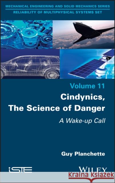 Cindynics, the Science of Danger: A Wake-Up Call Guy Planchette 9781786307286 Wiley-Iste