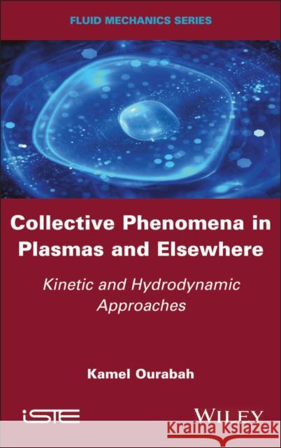 Collective Phenomena in Plasmas and Elsewhere Kamel Ourabah 9781786307699