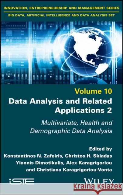 Data Analysis and Related Applications, Volume 2: Multivariate, Health and Demographic Data Analysis Zafeiris, Konstantinos N. 9781786307729 ISTE Ltd
