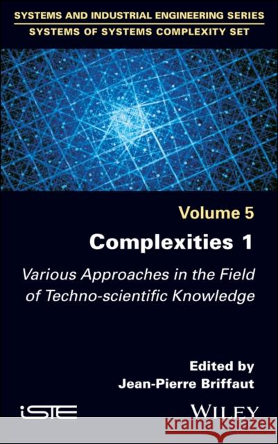 Complexities 1: Various Approaches in the Field of  Techno-Scientific Knowledge  9781786308757 