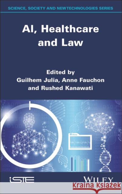 Al, Healthcare and Law Julia Guilhem Anne Fauchon Rushed Kanawati 9781786309099 Wiley-Iste