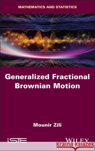 Generalized Fractional Brownian Motion Mounir Zili 9781786309631