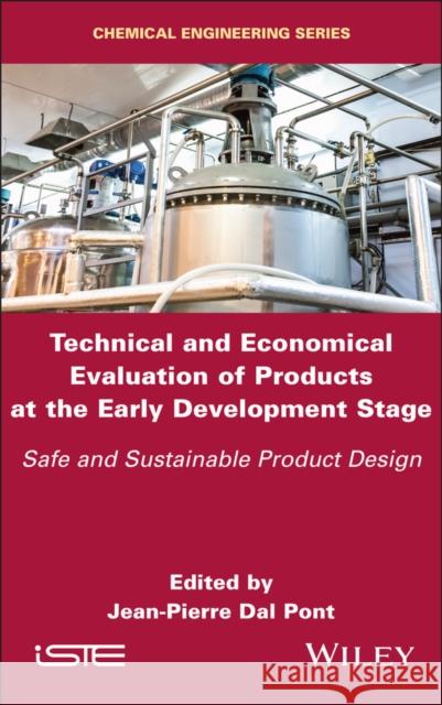 Technical and Economical Evaluation of Products at the Early Development Stage: Safe and Sustainable Product Design Jean-Pierre Da 9781786309815