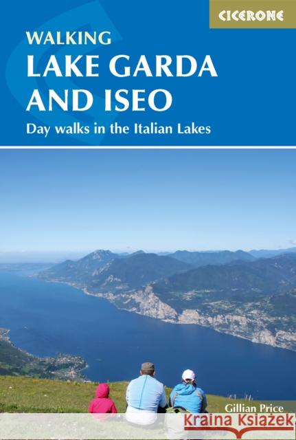 Walking Lake Garda and Iseo: Day walks in the Italian Lakes Gillian Price 9781786310248 Cicerone Press