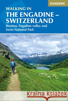 Walking in the Engadine - Switzerland: Bernina, Engadine valley and Swiss National Park Kev Reynolds 9781786310521 Cicerone Press