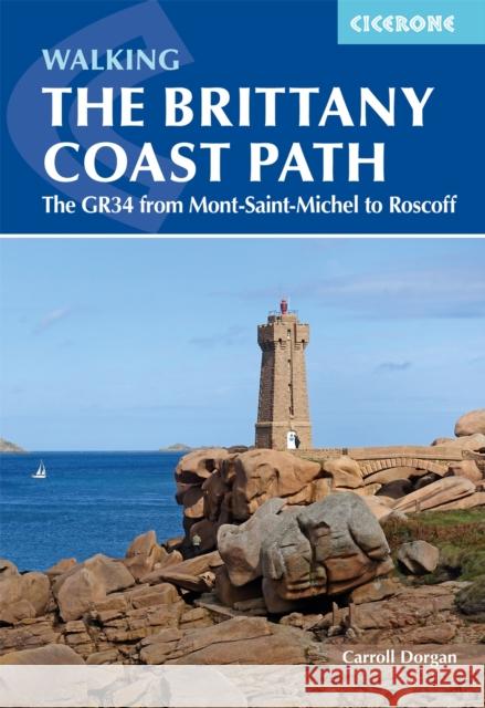 Walking the Brittany Coast Path: The GR34 from Mont-Saint-Michel to Roscoff Carroll Dorgan 9781786310613 Cicerone Press