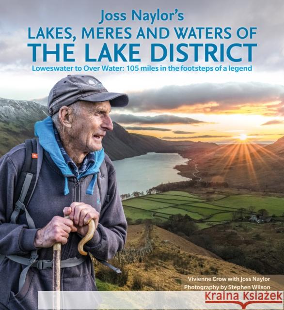Joss Naylor's Lakes, Meres and Waters of the Lake District: Loweswater to Over Water: 105 miles in the footsteps of a legend Vivienne Crow 9781786310873 Cicerone Press