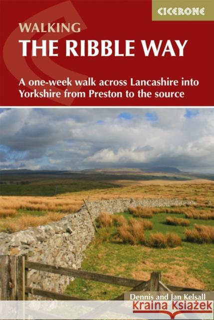 Walking the Ribble Way: A one-week walk across Lancashire into Yorkshire from Preston to the source Jan Kelsall 9781786310910 Cicerone Press