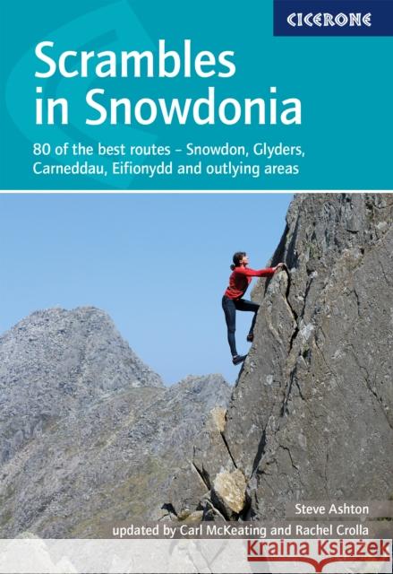 Scrambles in Snowdonia: 80 of the best routes - Snowdon, Glyders, Carneddau, Eifionydd and outlying areas Carl McKeating 9781786311368 Cicerone Press