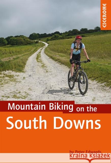 Mountain Biking on the South Downs: 26 graded routes including the South Downs Way Peter Edwards 9781786311597