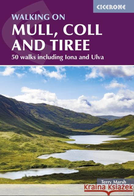 Walking on Mull, Coll and Tiree: 50 walks including Iona and Ulva Terry Marsh 9781786311702