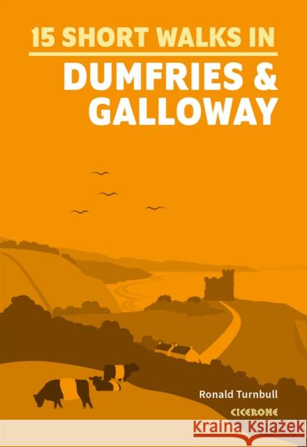 15 Short Walks in Dumfries and Galloway Ronald Turnbull 9781786311726 Cicerone Press