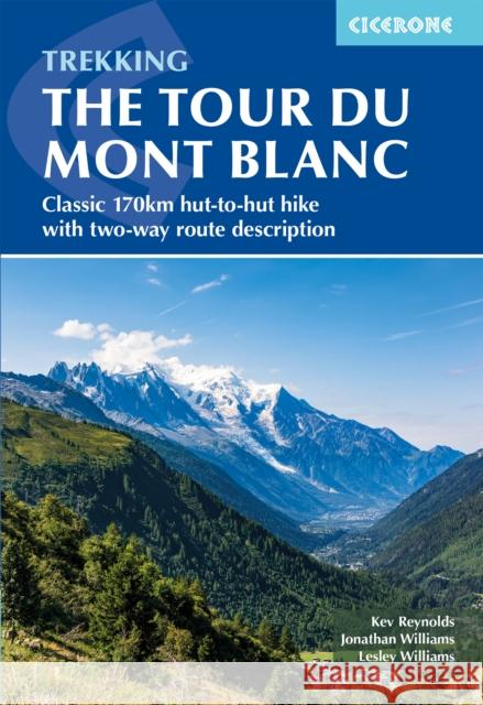 Trekking the Tour du Mont Blanc: Classic 170km hut-to-hut hike with two-way route description Jonathan Williams 9781786312280 Cicerone Press