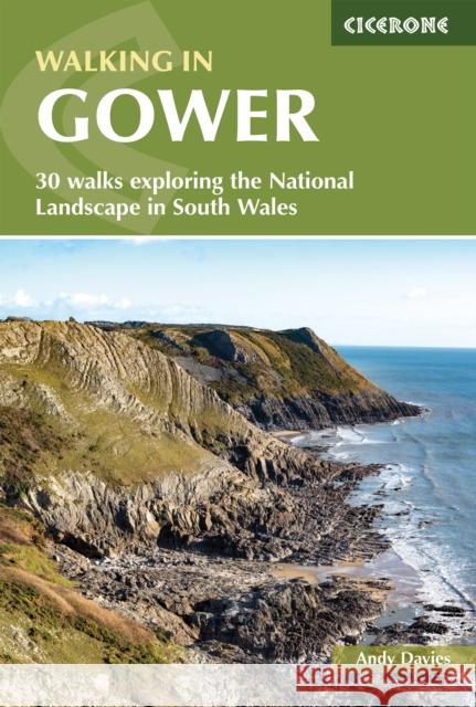 Walking in Gower: 30 walks exploring the National Landscape in South Wales Andy Davies 9781786312846