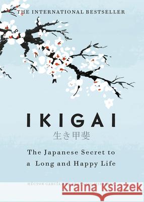 Ikigai: The Japanese secret to a long and happy life Garcia Hector Miralles Francesc 9781786330895 Cornerstone