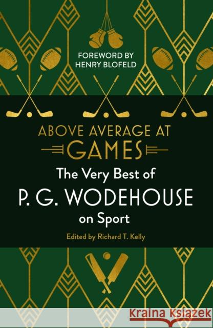 Above Average at Games: The Very Best of P.G. Wodehouse on Sport P.G. Wodehouse 9781786332004 Cornerstone