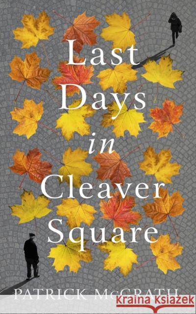 Last Days in Cleaver Square Patrick McGrath 9781786332745 Cornerstone