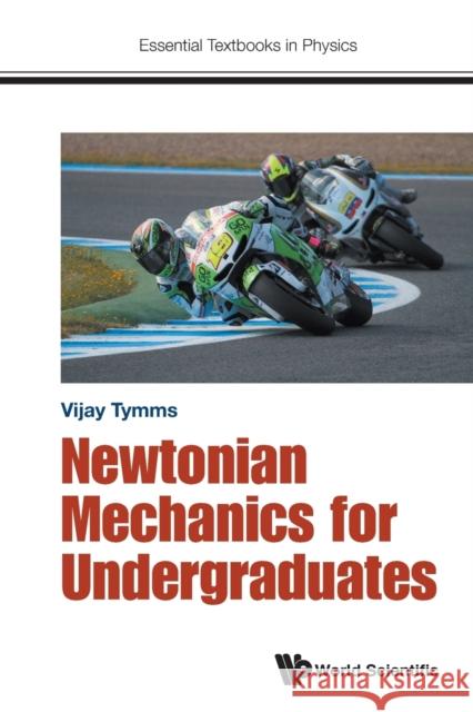 Newtonian Mechanics for Undergraduates Vijay Tymms 9781786340085 World Scientific (UK)