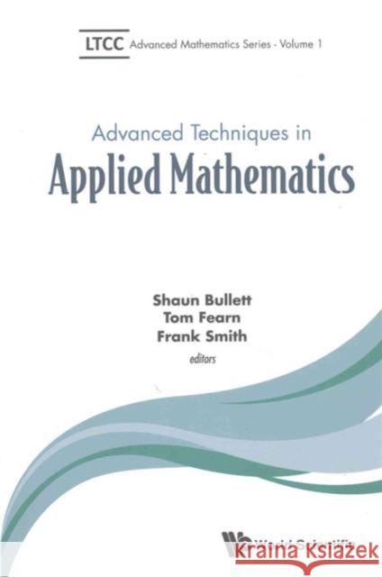 Advanced Techniques in Applied Mathematics Shaun Bullett Tom Fearn Frank Smith 9781786340221 World Scientific (UK)
