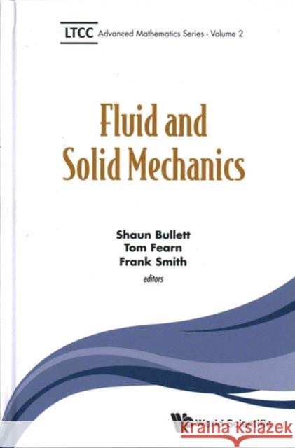 Fluid and Solid Mechanics Shaun Bullett Tom Fearn Frank Smith 9781786340252 World Scientific (UK)