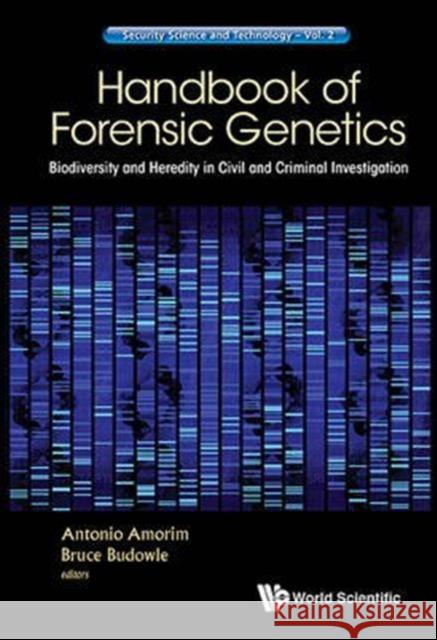 Handbook of Forensic Genetics: Biodiversity and Heredity in Civil and Criminal Investigation Antaonio Amorim Antonio Amorim Bruce Budowle 9781786340771 World Scientific (UK)