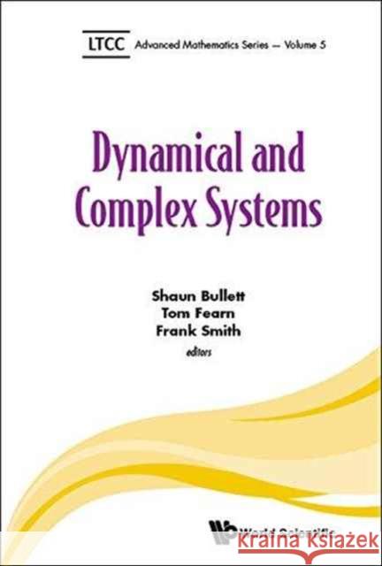 Dynamical and Complex Systems Shaun Bullett Tom Fearn Frank Smith 9781786341020 World Scientific Publishing Europe Ltd