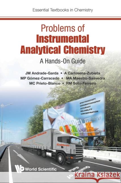 Problems of Instrumental Analytical Chemistry: A Hands-On Guide Jose Manuel Andrade-Garda Alatzne Carlosena-Zubieta Maria Paz Gomez-Carracedo 9781786341808 World Scientific Publishing Europe Ltd