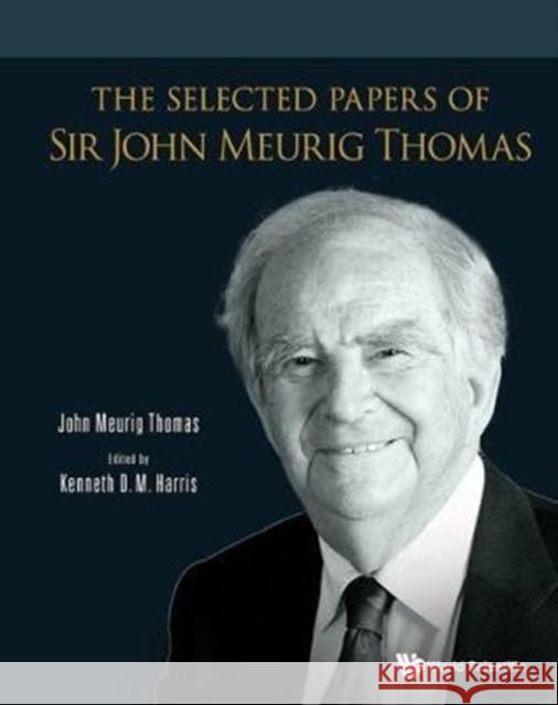 The Selected Papers of Sir John Meurig Thomas John Meurig Thomas Kenneth Harris 9781786341877