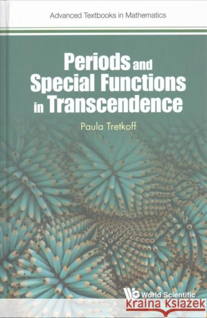 Periods and Special Functions in Transcendence Paula B. Tretkoff 9781786342942 World Scientific Publishing Europe Ltd